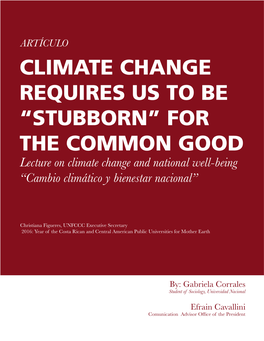 CLIMATE CHANGE REQUIRES US to BE “STUBBORN” for the COMMON GOOD Lecture on Climate Change and National Well-Being “Cambio Climático Y Bienestar Nacional”