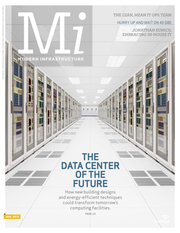 THE DATA CENTER of the FUTURE How New Building Designs and Energy-Efficient Techniques Could Transform Tomorrow’S Computing Facilities