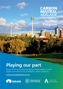 Playing Our Part Be Part of the Community Progressing a Shared Ambition to Work Together and Make the City of Adelaide a Carbon Neutral City