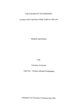 THE PARADOX of the PERIPHERY Evolution of the Cape Breton Fiddle Tradition C1928-1995 Elizabeth Anne Doherty Phd University of L