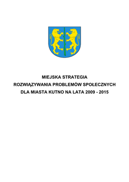 Miejska Strategia Rozwiązywania Problemów Społecznych Dla Miasta Kutno Na Lata 2009