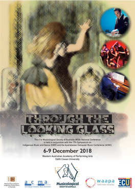 THROUGH the LOOKING GLASS' 6-9 December 2018 Western Australian Academy of Performing Arts Edith Cowan University, Perth, Western Australia