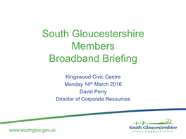 South Gloucestershire Members Broadband Briefing