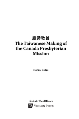 臺勢教會 the Taiwanese Making of the Canada Presbyterian Mission