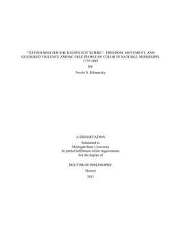 “TO FIND SHELTER SHE KNOWS NOT WHERE”: FREEDOM, MOVEMENT, and GENDERED VIOLENCE AMONG FREE PEOPLE of COLOR in NATCHEZ, MISSISSIPPI, 1779-1865 by Nicole S