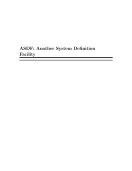 ASDF: Another System Definition Facility This Manual Describes ASDF, a System Definition Facility for Common Lisp Programs and Libraries