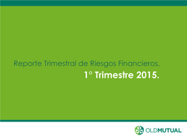 1° Trimestre 2015. 2 3 DISTRIBUCIÓN DE LA CARTERA TOTAL DE LOS FONDOS ADMINISTRADOS POR OLD MUTUAL OPERADORA S.A DE C.V