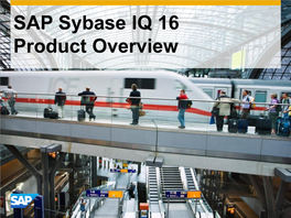 SAP Sybase IQ 16 Product Overview What Was the Motivation for SAP Sybase IQ 16?