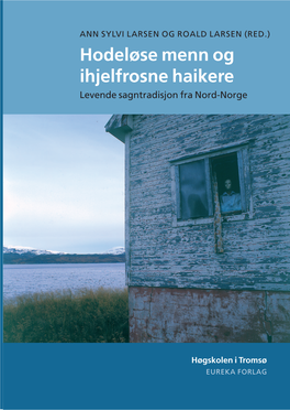 Hodeløse Menn Og Ihjelfrosne Haikere Ihjelfrosne Haikere Levende Sagntradisjon Fra Nord-Norge Levende Sagntradisjon Fra Nord-Norge