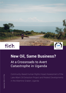 New Oil, Same Business? at a Crossroads to Avert Catastrophe in Uganda ACRONYMS