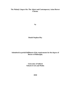 The Malady Lingers On: the Abject and Contemporary Asian Horror Cinema. by Daniel Stephen Hey Submitted in Partial Fulfilment Of