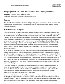 Magic Quadrant for Cloud Infrastructure As a Service, Worldwide Published: 03 August 2016 ID: G00278620 Analyst(S): Lydia Leong, Gregor Petri, Bob Gill, Mike Dorosh