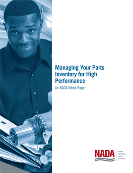 Managing Your Parts Inventory for High Performance an NADA White Paper Managing Your Parts Inventory for High Performance an NADA White Paper