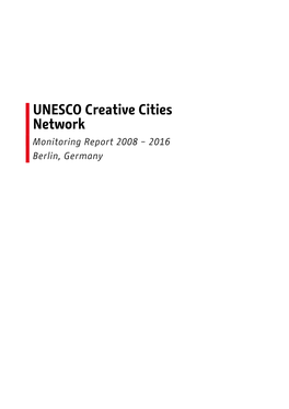 UNESCO Creative Cities Network Monitoring Report 2008 – 2016 Berlin, Germany MONITORING REPORT 2008 – 2016, BERLIN, GERMANY