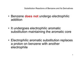 • Benzene Does Not Undergo Electrophilic Addition • It Undergoes