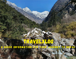 A QUICK INFORMATION for YOUR JOURNEY to NEPAL CONTENTS 1.About Nepal