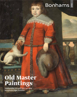 Old Master Paintings Wednesday 10 April 2013 at 1Pm Knightsbridge, London Bonhams 1793 Limited Bonhams 1793 Ltd Directors Bonhams UK Ltd Directors Registered No