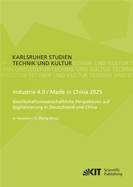 Industrie 4.0 / Made in China 2025. Gesellschaftswissenschaftliche Perspektiven Auf Digitalisierung in Deutschland Und China. 2018 ISBN 978-3-7315-0691-1