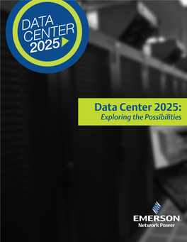 Data Center 2025: Exploring the Possibilities Welcome to Data Center 2025