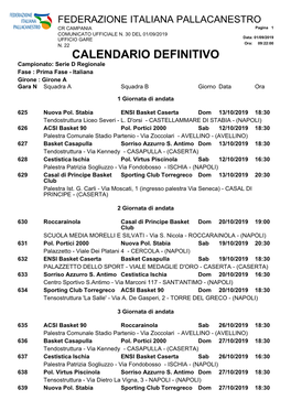 CALENDARIO DEFINITIVO Campionato: Serie D Regionale Fase : Prima Fase - Italiana Girone : Girone a Gara N Squadra a Squadra B Giorno Data Ora