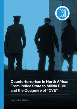 Counterterrorism in North Africa: from Police State to Militia Rule and the Quagmire of “CVE”