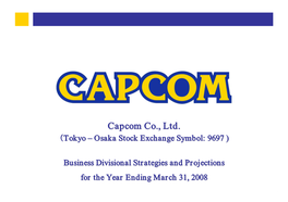 Capcom Co., Ltd. （Tokyo – Osaka Stock Exchange Symbol: 9697 )
