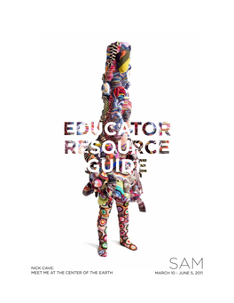 NICK CAVE: EDUCATOR RESOURCE GUIDE Page 1 © Seattle Art Museum, 2011