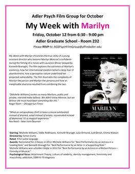 My Week with Marilyn Friday, October 12 from 6:30 - 9:00 Pm Adler Graduate School - Room 232 Please RSVP To: Agspsychfilmgroup@Alfredadler.Edu