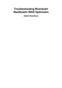 Troubleshooting Riverbed® Steelhead® WAN Optimizers Edwin Groothuis Public Document Public Document