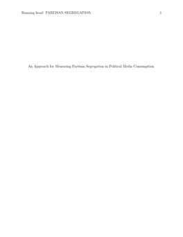 An Approach for Measuring Partisan Segregation in Political Media Consumption PARTISAN SEGREGATION 2