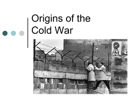 Origins of the Cold War Development of the Cold War