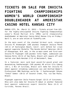Tickets on Sale for Invicta Fighting Championships Women’S World Championship Doubleheader at Ameristar Casino Hotel Kansas City