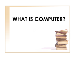 What Is Computer? Definitions of Computer