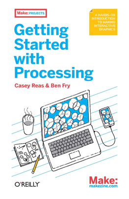 Getting Started with Processing Casey Reas and Ben Fry