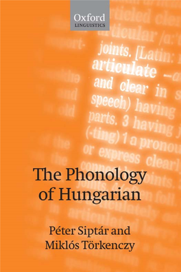 The Phonology of Hungarian the PHONOLOGY of the WORLD’S LANGUAGES