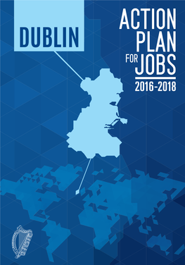 Dublin a Ction Plan for Jobs 2016-2018