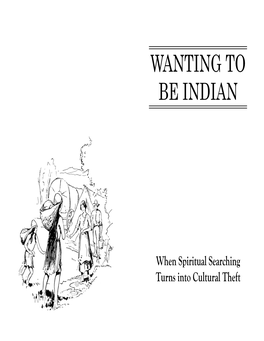 WANTING to BE INDIAN: 1 What Is at Work Here Which Makes Sincere Spiritual Searching an Searching Spiritual Sincere Makes Which Here Work at Is What