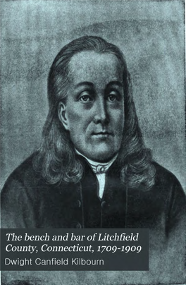 The Bench and Bar of Litchfield County, Connecticut, 1709-1909