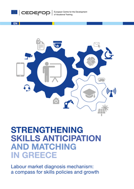 STRENGTHENING SKILLS ANTICIPATION and MATCHING in GREECE Labour Market Diagnosis Mechanism: a Compass for Skills Policies and Growth