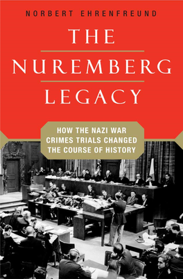 THE NUREMBERG LEGACY How the Nazi War Crimes Trials Changed the Course of History