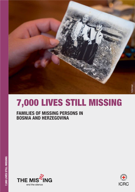 7,000 Lives Still Missing Families of Missing Persons in Bosnia and Herzegovina 7,000 Lives Still Missing Icrc