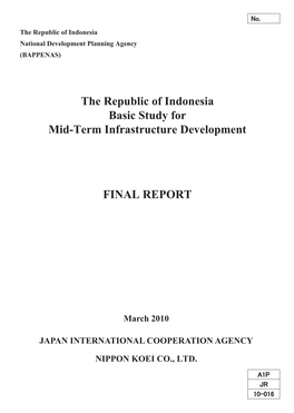 The Republic of Indonesia Basic Study for Mid-Term Infrastructure Development FINAL REPORT