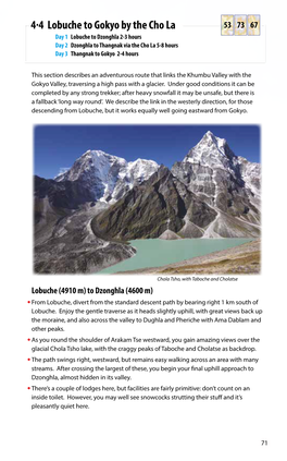 4.4 Lobuche to Gokyo by the Cho La 53 73 67 Day 1 Lobuche to Dzonghla 2-3 Hours Day 2 Dzonghla to Thangnak Via the Cho La 5-8 Hours Day 3 Thangnak to Gokyo 2-4 Hours