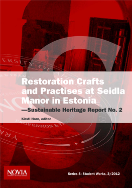 Restoration Crafts and Practises at Seidla Manor in Estonia —Sustainable Heritage Report No