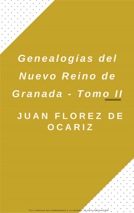 Juan Florez De Ocariz Genealogias Del Nuevo Reino De Granada