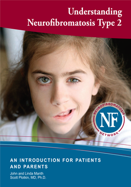 Understanding Neurofibromatosis Type 2 an INTRODUCTION for PATIENTS and PARENTS