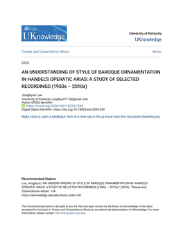 AN UNDERSTANDING of STYLE of BAROQUE ORNAMENTATION in HANDEL's OPERATIC ARIAS: a STUDY of SELECTED RECORDINGS (1950S – 2010S