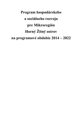 Program Hospodárskeho a Sociálneho Rozvoja Pre Mikroregión Horný Ţitný Ostrov Na Programové Obdobie 2014 – 2022