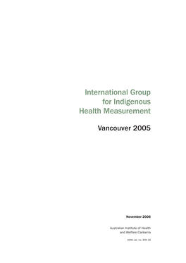 International Group for Indigenous Health Measurement, Vancouver 2005 Over Its Life