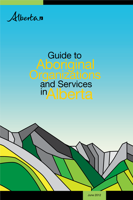 Guide to Aboriginal Organizations and Services in Alberta [June 2012]